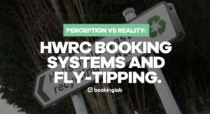 HWRC BOOKING SYSTEMS AND FLY-TIPPING